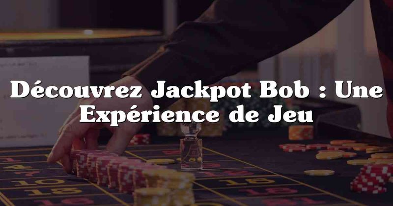 France - jackpot bob casino